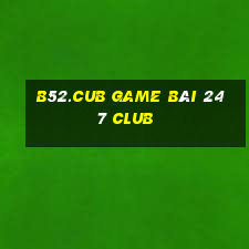 B52.Cub Game Bài 247 Club