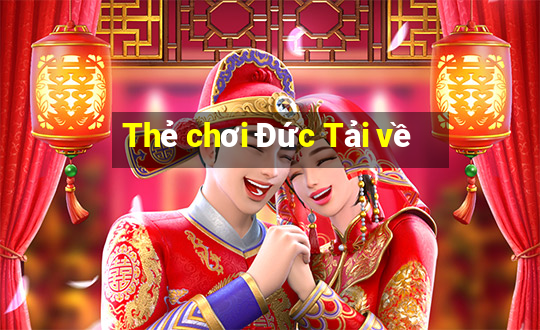 Thẻ chơi Đức Tải về