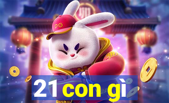 21 con gì