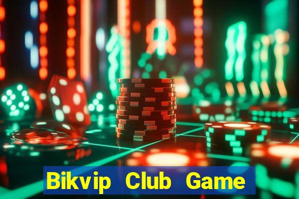 Bikvip Club Game Bài Vip