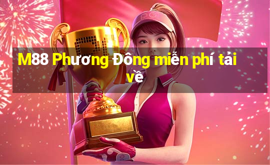 M88 Phương Đông miễn phí tải về