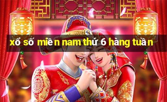 xổ số miền nam thứ 6 hàng tuần