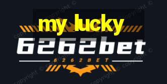 my lucky