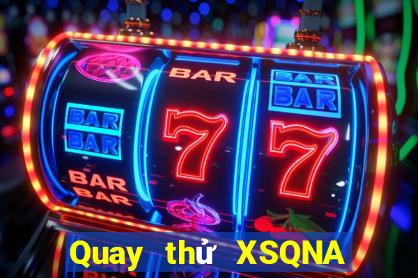 Quay thử XSQNA ngày 28