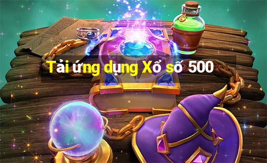 Tải ứng dụng Xổ số 500