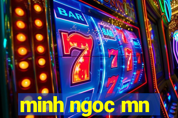 minh ngoc mn