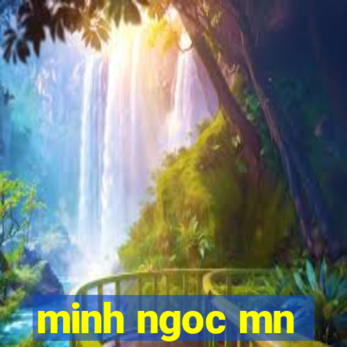 minh ngoc mn