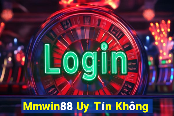 Mmwin88 Uy Tín Không