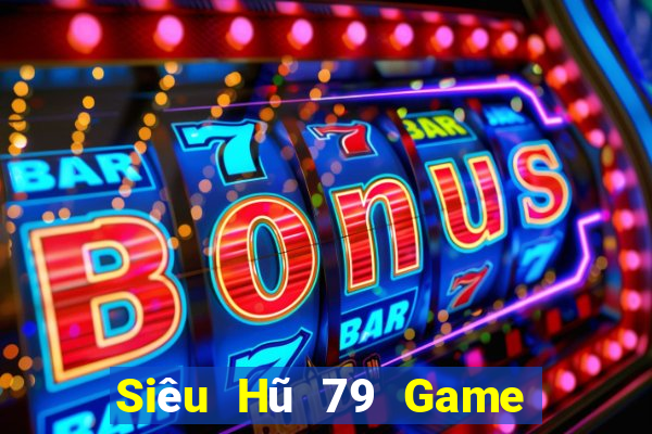 Siêu Hũ 79 Game Bài Đổi Thưởng B52