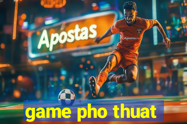 game pho thuat