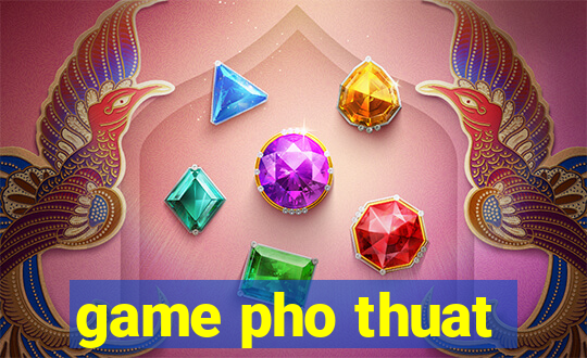 game pho thuat