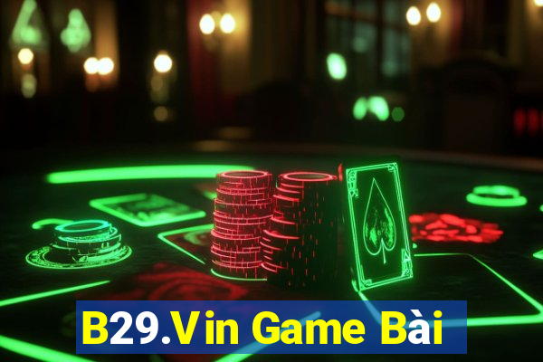 B29.Vin Game Bài