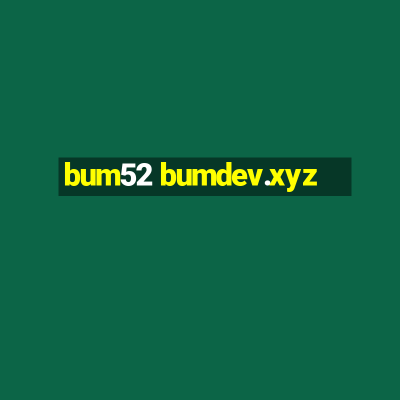 bum52 bumdev.xyz