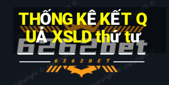 THỐNG KÊ KẾT QUẢ XSLD thứ tư