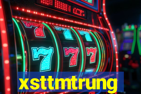 xsttmtrung