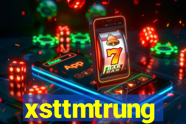 xsttmtrung