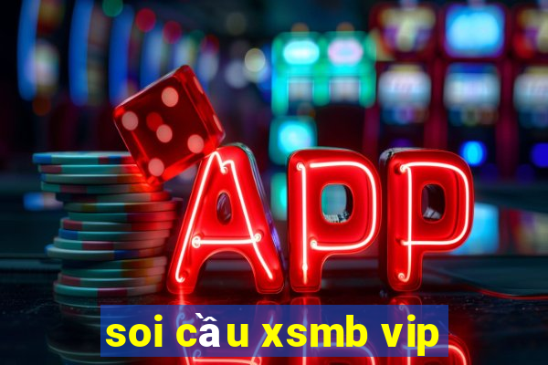 soi cầu xsmb vip