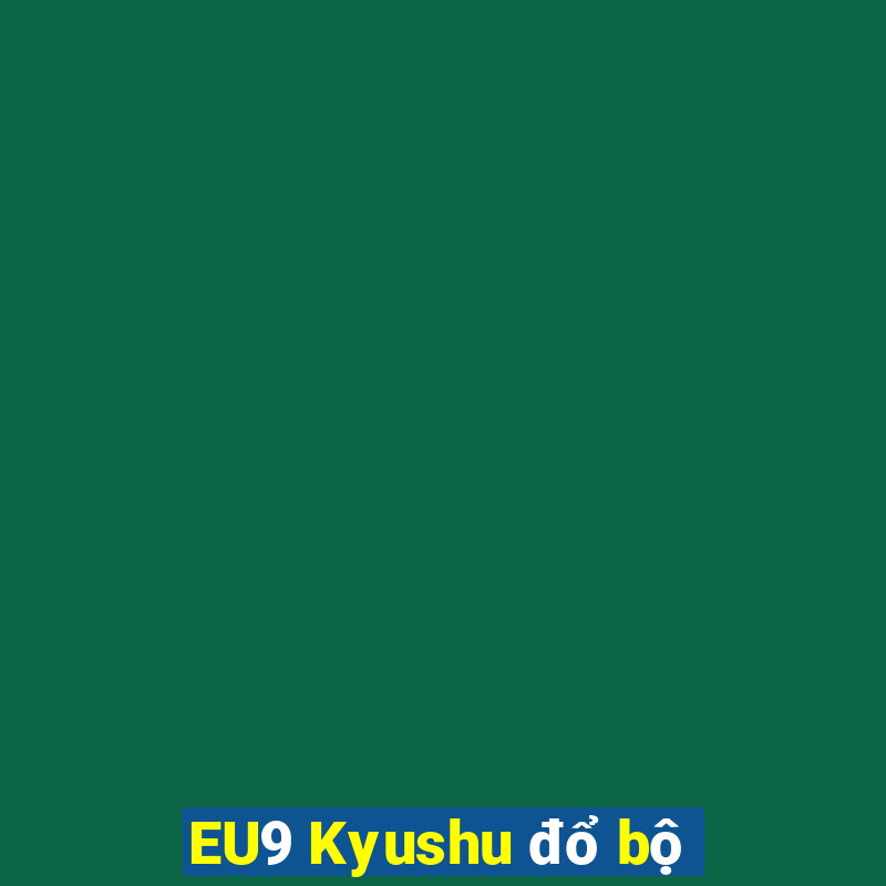 EU9 Kyushu đổ bộ