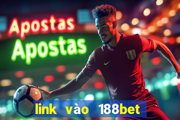 link vào 188bet nhanh nhất