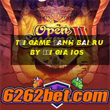 tải game đánh bài ruby đại gia ios