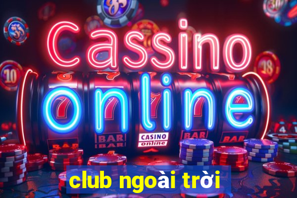 club ngoài trời