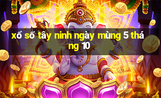 xổ số tây ninh ngày mùng 5 tháng 10