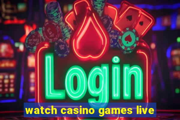 watch casino games live