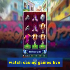 watch casino games live