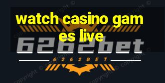 watch casino games live