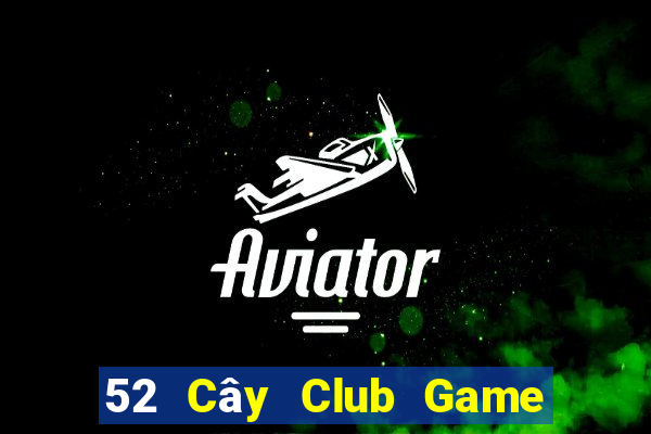 52 Cây Club Game Bài Online