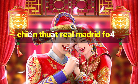 chiến thuật real madrid fo4