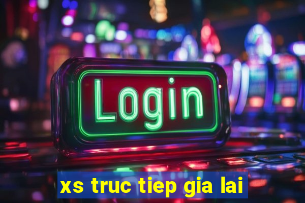 xs truc tiep gia lai