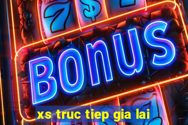 xs truc tiep gia lai