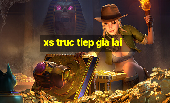 xs truc tiep gia lai