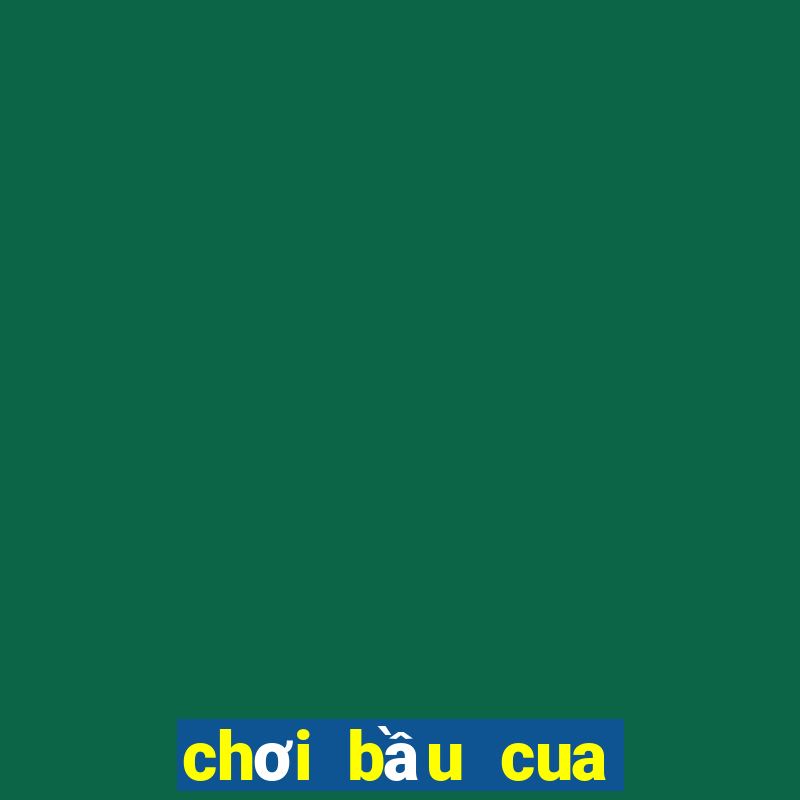 chơi bầu cua trực tuyến