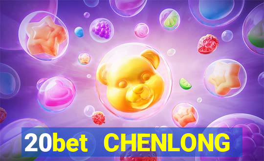 20bet CHENLONG Bắn cá 3d