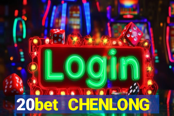 20bet CHENLONG Bắn cá 3d