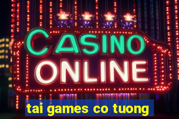 tai games co tuong