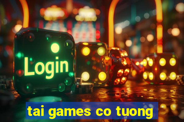 tai games co tuong