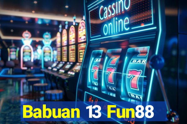 Babuan 13 Fun88