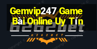 Gemvip247 Game Bài Online Uy Tín