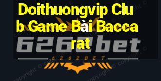 Doithuongvip Club Game Bài Baccarat