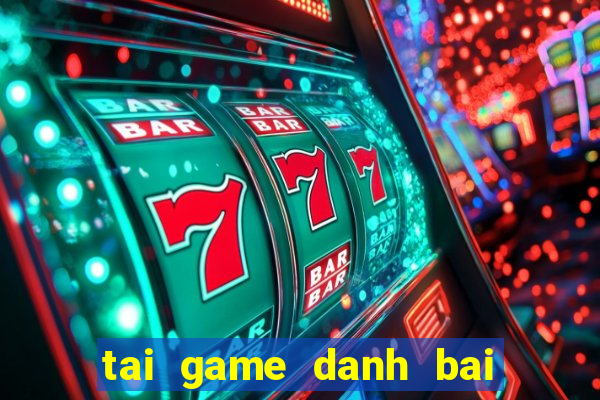 tai game danh bai may tinh