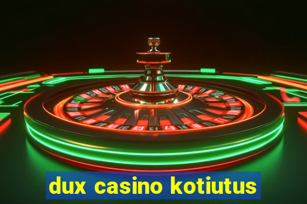 dux casino kotiutus