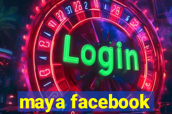 maya facebook