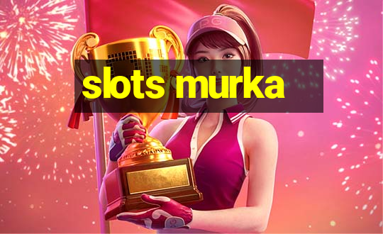 slots murka