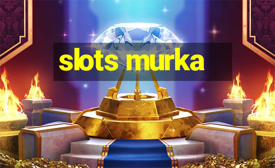 slots murka