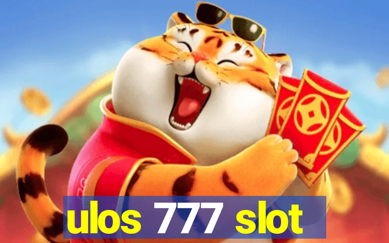 ulos 777 slot