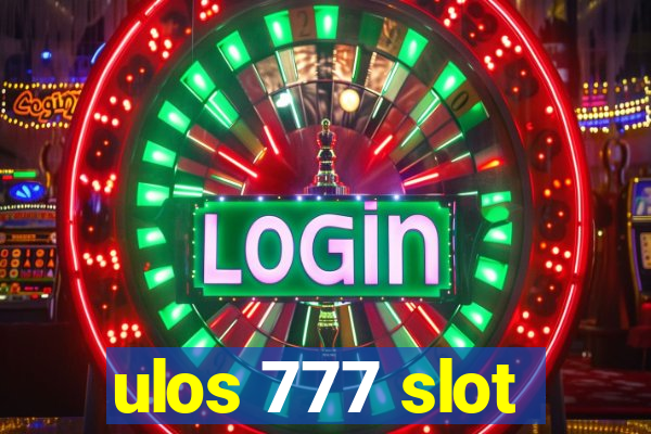 ulos 777 slot