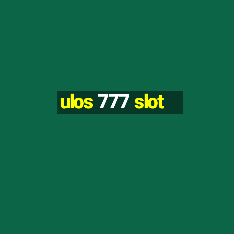 ulos 777 slot